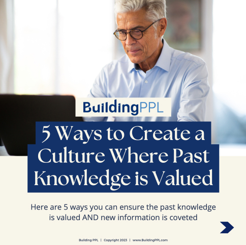 5 Ways to Create a Culture Where Past Knowledge is Valued